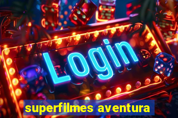 superfilmes aventura